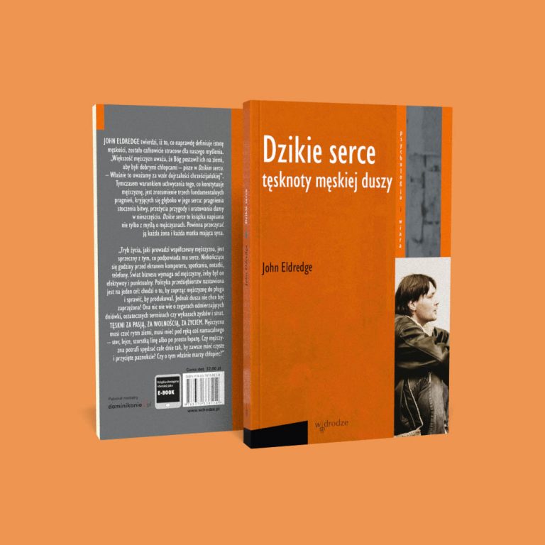 Dzikie serce. Tęsknoty męskiej duszy