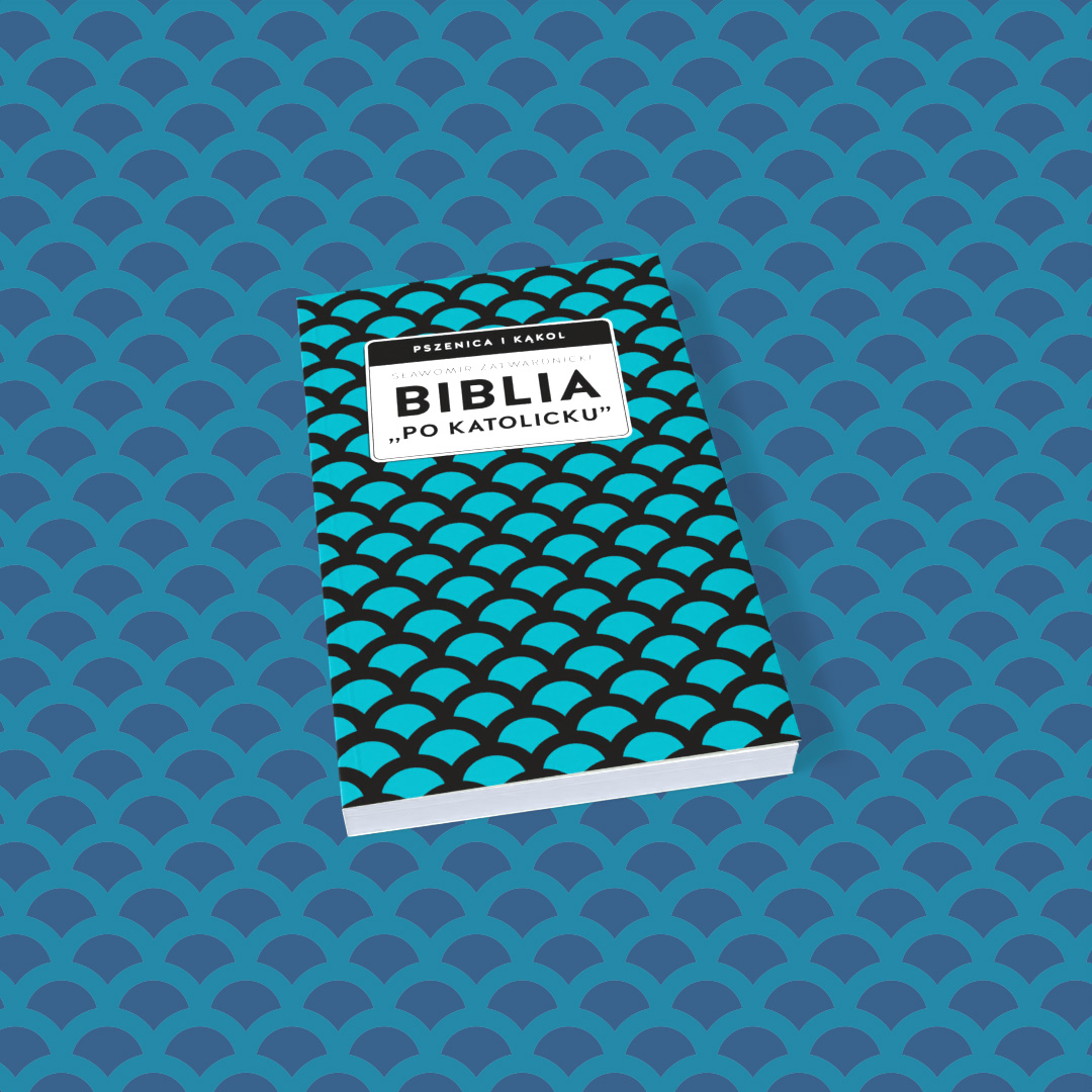 Biblia „po katolicku”, czyli dlaczego nie sola Scriptura?
