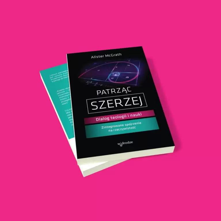 Patrząc szerzej. Dialog teologii i nauki