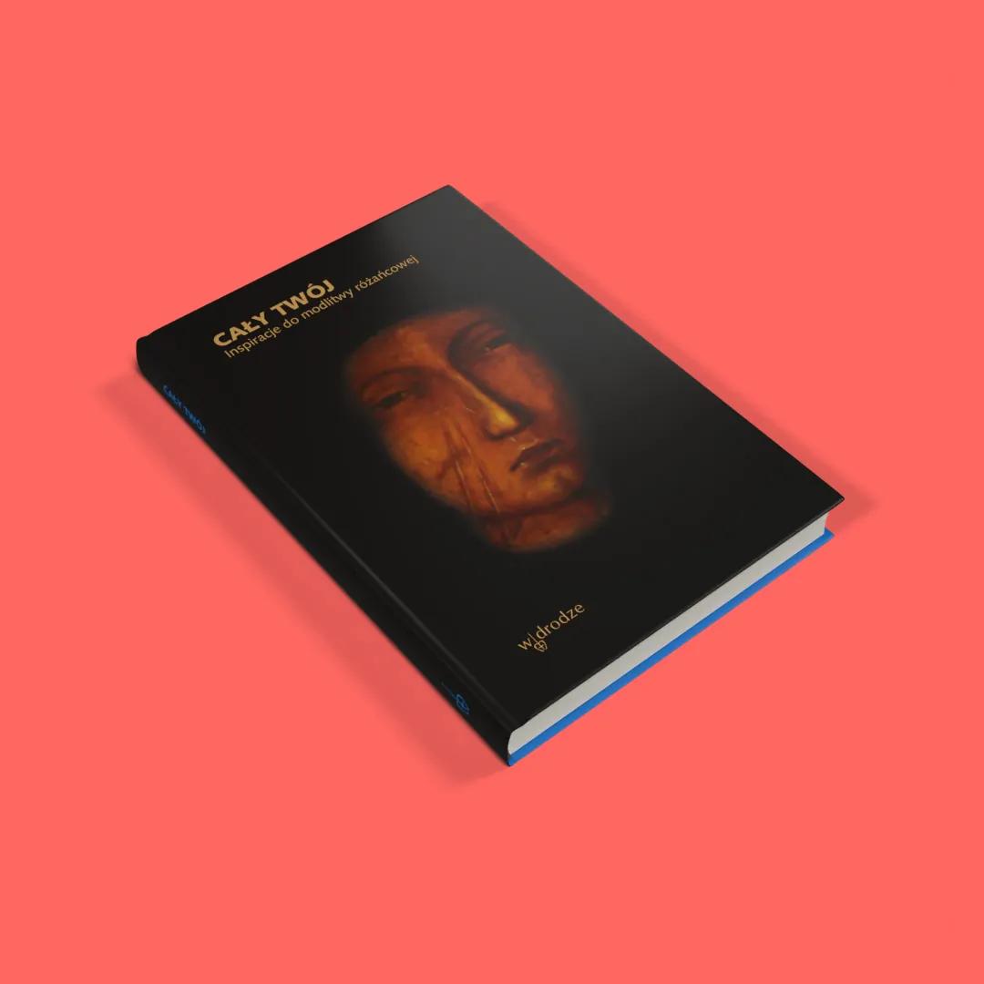 Cały Twój. Inspiracje do modlitwy różańcowej