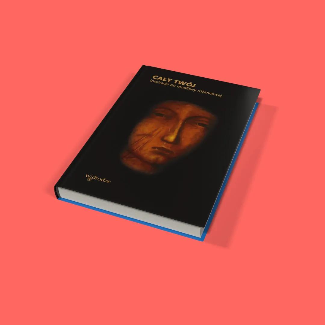 Cały Twój. Inspiracje do modlitwy różańcowej