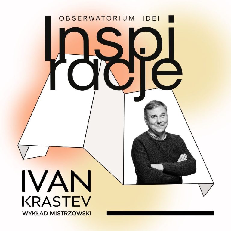 Prof. Ivan Krastev w Polsce – wykład mistrzowski w ramach cyklu „Obserwatorium idei: Inspiracje”