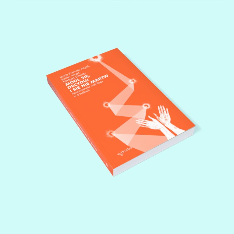 Módl się, decyduj i się nie martw. Rozeznawanie woli Boga w 5 krokach