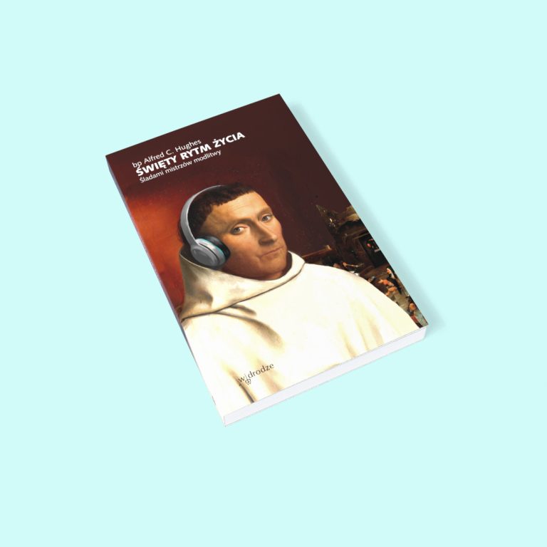 Święty rytm życia. Śladami mistrzów modlitwy